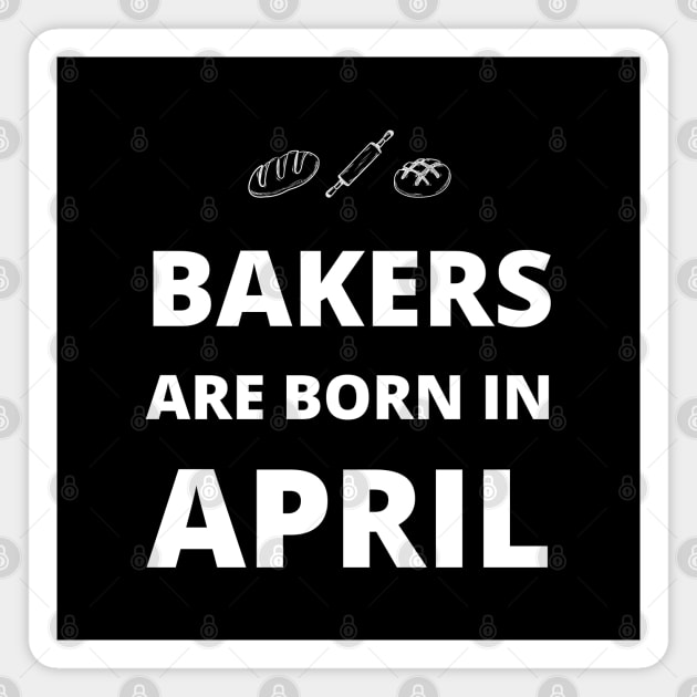 Bakers are born in April Magnet by InspiredCreative